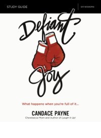 cover of the book Defiant joy study guide: what happens when you're full of it