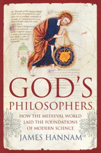 cover of the book God's Philosophers: How the Medieval World Laid the Foundations of Modern Science