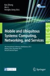 cover of the book Mobile and Ubiquitous Systems: Computing, Networking, and Services: 9th International Conference, MobiQuitous 2012, Beijing, China, December 12-14, 2012. Revised Selected Papers