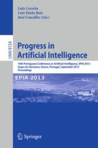 cover of the book Progress in Artificial Intelligence: 16th Portuguese Conference on Artificial Intelligence, EPIA 2013, Angra do Heroísmo, Azores, Portugal, September 9-12, 2013. Proceedings