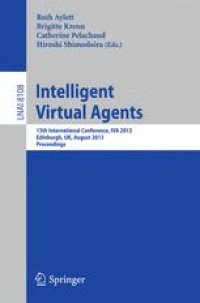 cover of the book Intelligent Virtual Agents: 13th International Conference, IVA 2013, Edinburgh, UK, August 29-31, 2013. Proceedings