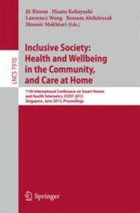 cover of the book Inclusive Society: Health and Wellbeing in the Community, and Care at Home: 11th International Conference on Smart Homes and Health Telematics, ICOST 2013, Singapore, June 19-21, 2013. Proceedings