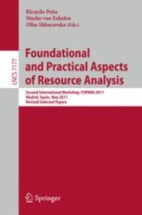 cover of the book Foundational and Practical Aspects of Resource Analysis: Second International Workshop, FOPARA 2011, Madrid, Spain, May 19, 2011, Revised Selected Papers