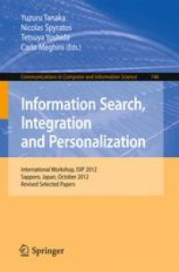 cover of the book Information Search, Integration and Personalization: International Workshop, ISIP 2012, Sapporo, Japan, October 11-13, 2012. Revised Selected Papers