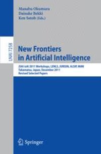 cover of the book New Frontiers in Artificial Intelligence: JSAI-isAI 2011 Workshops, LENLS, JURISIN, ALSIP, MiMI, Takamatsu, Japan, December 1-2, 2011. Revised Selected Papers