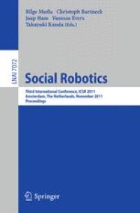 cover of the book Social Robotics: Third International Conference, ICSR 2011, Amsterdam, The Netherlands, November 24-25, 2011. Proceedings