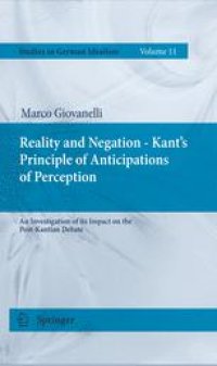 cover of the book Reality and Negation - Kant's Principle of Anticipations of Perception: An Investigation of its Impact on the Post-Kantian Debate