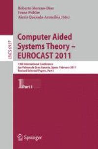 cover of the book Computer Aided Systems Theory – EUROCAST 2011: 13th International Conference, Las Palmas de Gran Canaria, Spain, February 6-11, 2011, Revised Selected Papers, Part I