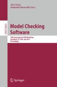 cover of the book Model Checking Software: 18th International SPIN Workshop, Snowbird, UT, USA, July 14-15, 2011. Proceedings