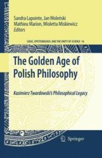 cover of the book The Golden Age of Polish Philosophy: Kazimierz Twardowski’s Philosophical Legacy