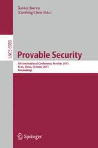 cover of the book Provable Security: 5th International Conference, ProvSec 2011, Xi’an, China, October 16-18, 2011. Proceedings