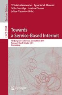 cover of the book Towards a Service-Based Internet: 4th European Conference, ServiceWave 2011, Poznan, Poland, October 26-28, 2011. Proceedings