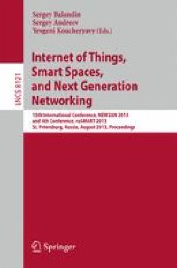 cover of the book Internet of Things, Smart Spaces, and Next Generation Networking: 13th International Conference, NEW2AN 2013 and 6th Conference, ruSMART 2013, St. Petersburg, Russia, August 28-30, 2013. Proceedings