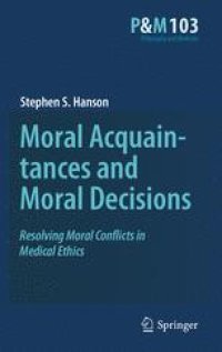 cover of the book Moral Acquaintances and Moral Decisions: Resolving Moral Conflicts in Medical Ethics