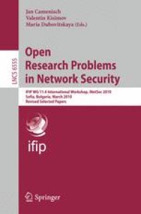 cover of the book Open Research Problems in Network Security: IFIP WG 11.4 International Workshop, iNetSec 2010, Sofia, Bulgaria, March 5-6, 2010, Revised Selected Papers