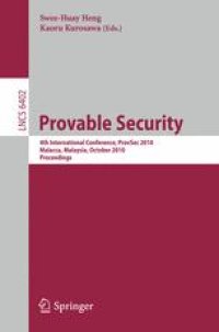 cover of the book Provable Security: 4th International Conference, ProvSec 2010, Malacca, Malaysia, October 13-15, 2010. Proceedings