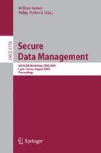 cover of the book Secure Data Management: 6th VLDB Workshop, SDM 2009, Lyon, France, August 28, 2009. Proceedings