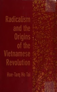 cover of the book Radicalism and the Origins of the Vietnamese Revolution