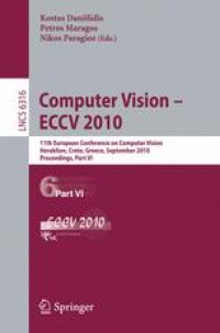 cover of the book Computer Vision – ECCV 2010: 11th European Conference on Computer Vision, Heraklion, Crete, Greece, September 5-11, 2010, Proceedings, Part VI