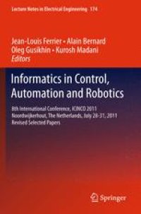 cover of the book Informatics in Control, Automation and Robotics: 8th International Conference, ICINCO 2011 Noordwijkerhout, The Netherlands, July 28-31, 2011 Revised Selected Papers