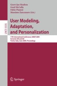 cover of the book User Modeling, Adaptation, and Personalization: 17th International Conference, UMAP 2009, formerly UM and AH, Trento, Italy, June 22-26, 2009. Proceedings