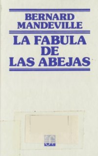 cover of the book La fábula de las abejas o Los vicios privados hacen la prosperidad pública