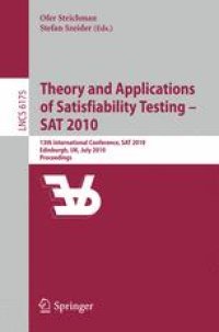 cover of the book Theory and Applications of Satisfiability Testing – SAT 2010: 13th International Conference, SAT 2010, Edinburgh, UK, July 11-14, 2010. Proceedings