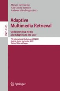 cover of the book Adaptive Multimedia Retrieval. Understanding Media and Adapting to the User: 7th International Workshop, AMR 2009, Madrid, Spain, September 24-25, 2009, Revised Selected Papers