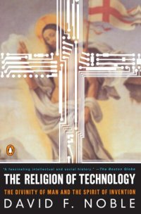 cover of the book The Religion of Technology: The Divinity of Man and the Spirit of Invention