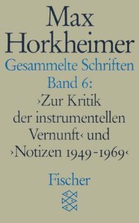 cover of the book Gesammelte Schriften: Band 6: Zur Kritik der instrumentellen Vernunft< und >Notizen 1949-1969