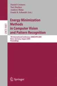 cover of the book Energy Minimization Methods in Computer Vision and Pattern Recognition: 7th International Conference, EMMCVPR 2009, Bonn, Germany, August 24-27, 2009. Proceedings