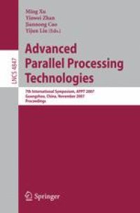 cover of the book Advanced Parallel Processing Technologies: 7th International Symposium, APPT 2007 Guangzhou, China, November 22-23, 2007 Proceedings