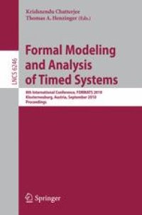 cover of the book Formal Modeling and Analysis of Timed Systems: 8th International Conference, FORMATS 2010, Klosterneuburg, Austria, September 8-10, 2010. Proceedings