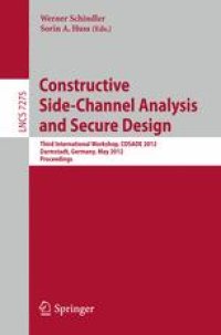 cover of the book Constructive Side-Channel Analysis and Secure Design: Third International Workshop, COSADE 2012, Darmstadt, Germany, May 3-4, 2012. Proceedings