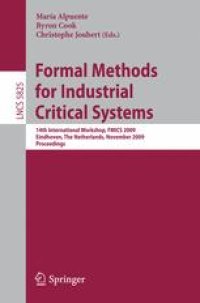 cover of the book Formal Methods for Industrial Critical Systems: 14th International Workshop, FMICS 2009, Eindhoven, The Netherlands, November 2-3, 2009. Proceedings