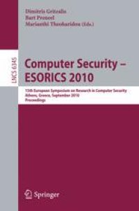 cover of the book Computer Security – ESORICS 2010: 15th European Symposium on Research in Computer Security, Athens, Greece, September 20-22, 2010. Proceedings