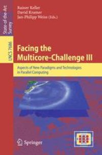 cover of the book Facing the Multicore-Challenge III: Aspects of New Paradigms and Technologies in Parallel Computing