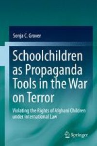 cover of the book Schoolchildren as Propaganda Tools in the War on Terror: Violating the Rights of Afghani Children under International Law