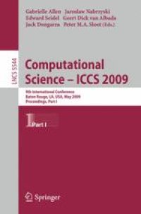 cover of the book Computational Science – ICCS 2009: 9th International Conference Baton Rouge, LA, USA, May 25-27, 2009 Proceedings, Part I