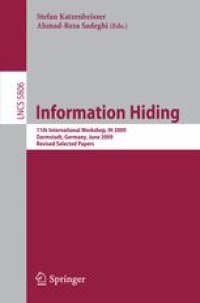 cover of the book Information Hiding: 11th International Workshop, IH 2009, Darmstadt, Germany, June 8-10, 2009, Revised Selected Papers