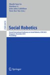 cover of the book Social Robotics: Second International Conference on Social Robotics, ICSR 2010, Singapore, November 23-24, 2010. Proceedings