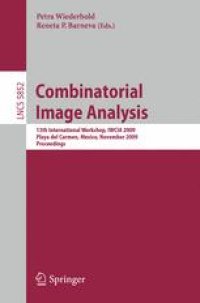 cover of the book Combinatorial Image Analysis: 13th International Workshop, IWCIA 2009, Playa del Carmen, Mexico, November 24-27, 2009. Proceedings