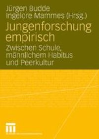 cover of the book Jungenforschung empirisch: Zwischen Schule, männlichem Habitus und Peerkultur