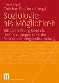 cover of the book Soziologie als Möglichkeit: 100 Jahre Georg Simmels Untersuchungen über die Formen der Vergesellschaftung