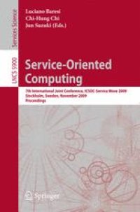 cover of the book Service-Oriented Computing: 7th International Joint Conference, ICSOC-ServiceWave 2009, Stockholm, Sweden, November 24-27, 2009. Proceedings