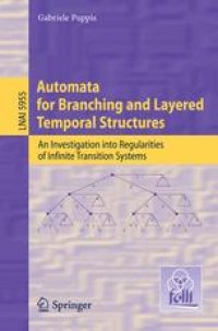 cover of the book Automata for Branching and Layered Temporal Structures: An Investigation into Regularities of Infinite Transition Systems