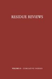 cover of the book Residue Reviews / Rückstands-Berichte: Residues of Pesticides and other Foreign Chemicals in Foods and Feeds / Rückstände von Pesticiden und Anderen Fremdstoffen in Nahrungs- und Futtermitteln