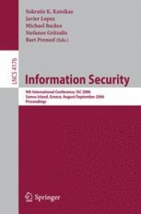 cover of the book Information Security: 9th International Conference, ISC 2006, Samos Island, Greece, August 30 - September 2, 2006. Proceedings