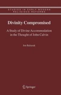 cover of the book Divinity compromised: A study of divine accommodation in the thought of john calvin