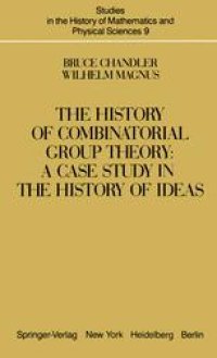 cover of the book The History of Combinatorial Group Theory: A Case Study in the History of Ideas